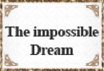 The Impossible Dream